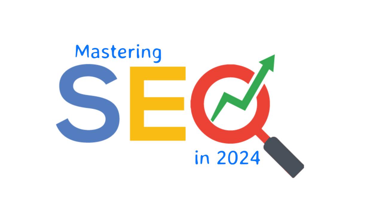 Mastering SEO in 2024